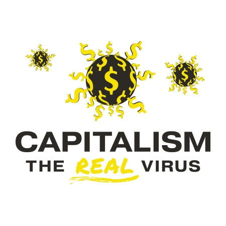 Capitalism: The Real Virus